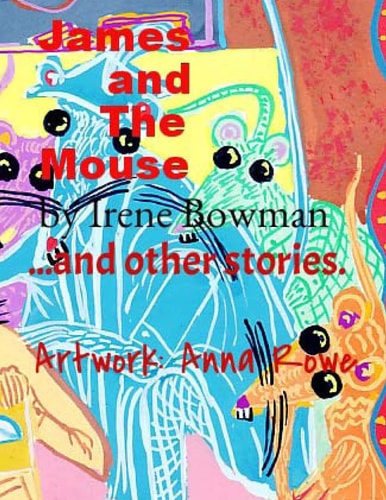 James and The Mouse and Other Stories James and The Mouse and Other Stories - Stories for Children Aged 2 to 9 Years.
