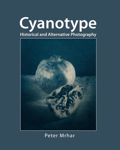 Cyanotype Historical and Alternative Photography