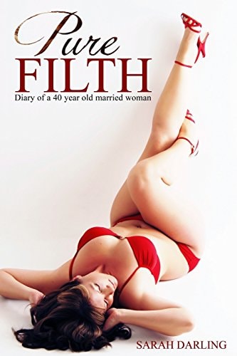 Pure Filth The Diary of a 40 Year Old Married Woman