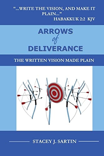 ARROWS of DELIVERANCE The Written Vision Made Plain