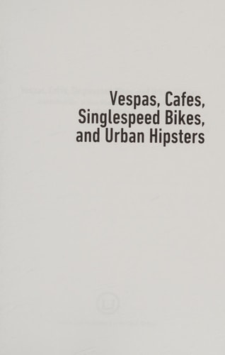 Vespas, Cafes, Singlespeed Bikes, and Urban Hipsters Gentrification, Urban Mission, and Church Planting