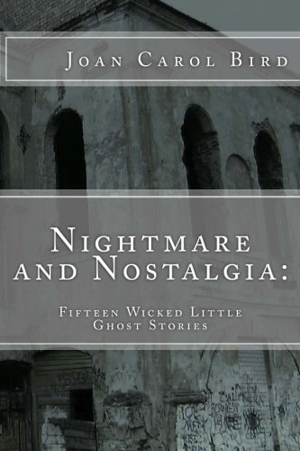 Nightmare and Nostalgia Fifteen Wicked Little Ghost Stories