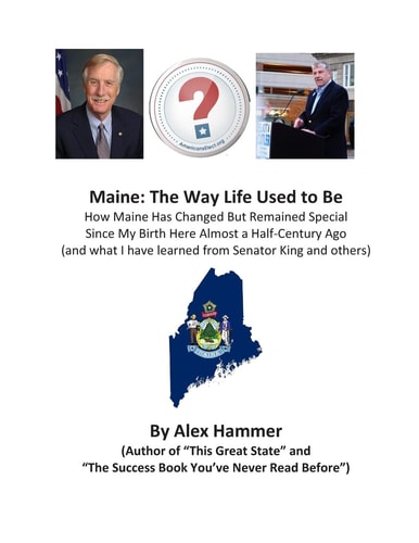 Maine: the Way Life Used to Be How Maine Has Changed But Remained Special Since My Birth Here Almost a Half-Century Ago (and What I Have Learned from Senator King, Senator Collins and Others)