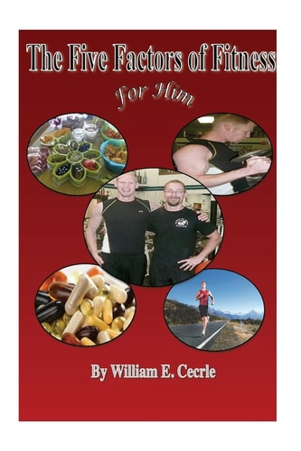 The Five Factors of Fitness For Him Evidence-Based Fat Loss for Him