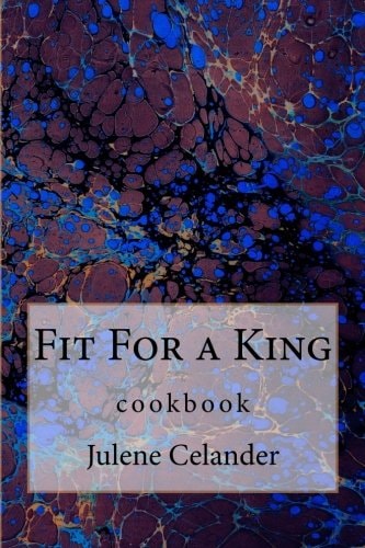 Fit For a King Cookbook