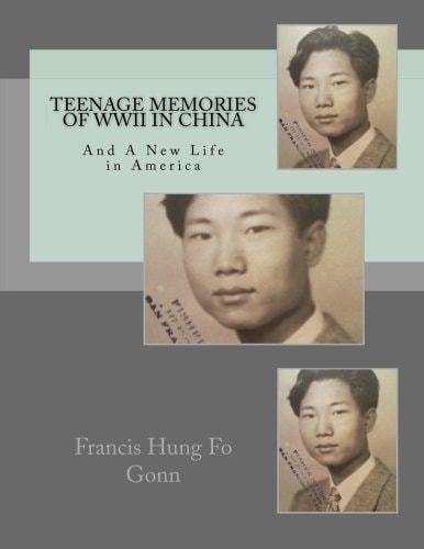 Teenage Memories of WWII in China And a New Life in America