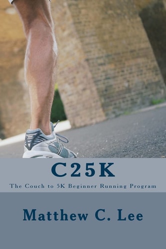 C25k The Couch to 5k Beginner Running Program