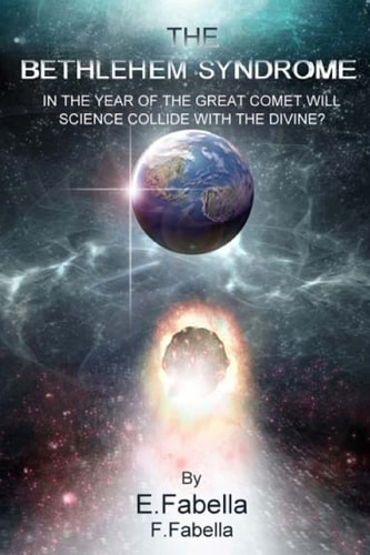 The Bethlehem Syndrome In the Year of the Great Comet, Will Science Collide with the Divine?