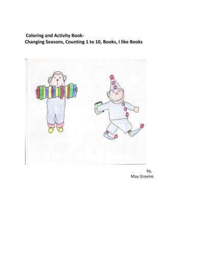 Coloring and Activity Book: Changing Seasons, Counting 1 to 10, Books, I Like Books Story Telling, Creative Writing Activities and Book Making