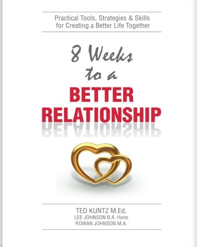 8 Weeks To A Better Relationship An 8 Week Guide to Making Your Relationship Great!