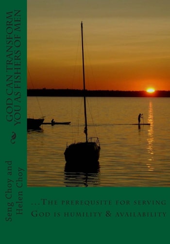 God Can Transform You As Fishers of Men The Prerequisite for Serving God Is Humility and Availability