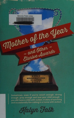 Mother of the Year and Other Elusive Awards Misadventures in Autism