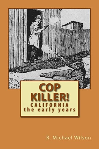 Cop Killer! California the Early Years