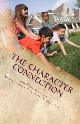 The Character Connection Inspiring Children to Do What Is Right with Bible Scripture