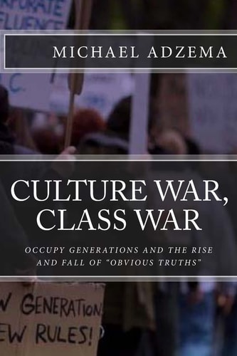 Culture War, Class War Occupy Generations and the Rise and Fall of Obvious Truths
