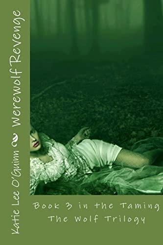Werewolf Revenge Book 3 in the Taming The Wolf Trilogy