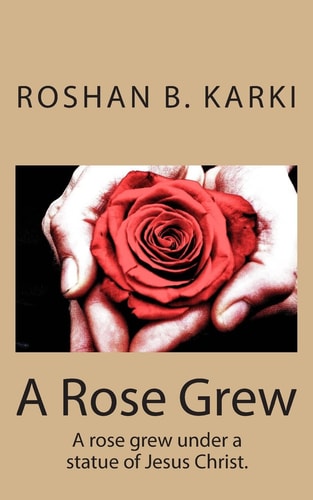 A Rose Grew I Picked the Rose and Gave It to You