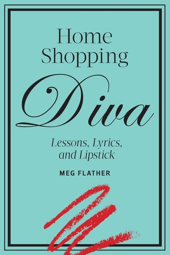 Home Shopping Diva Lessons, Lyrics, and Lipstick