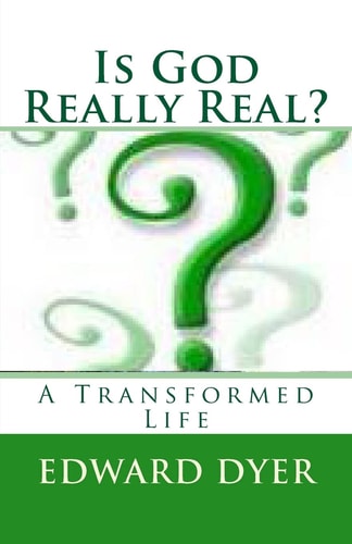 Is God Really Real? A Transformed Life
