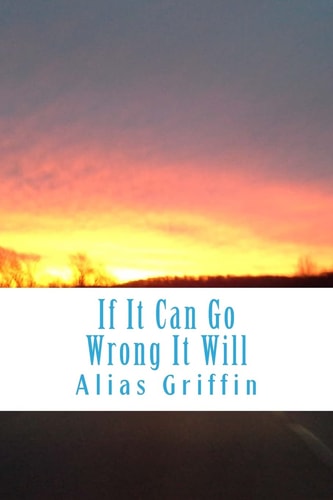 If It Can Go Wrong It Will