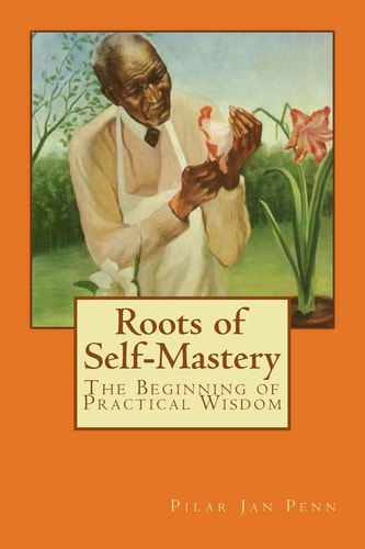 Roots of Self-Mastery The Beginning of Practical Wisdom