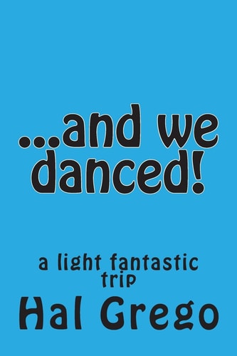 --and We Danced A Light Fantastic Trip
