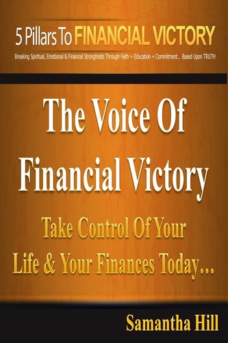 The 5 Pillars to Financial Victory Take Control of Your Life and Your Finances Today