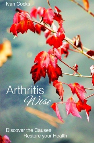 Arthritis Wise Discover The Causes - Restore Your Health