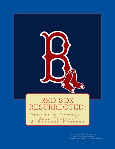 Red Sox Resurrected Renegade Cowboys, Bald Idiots and Bearded Boppers