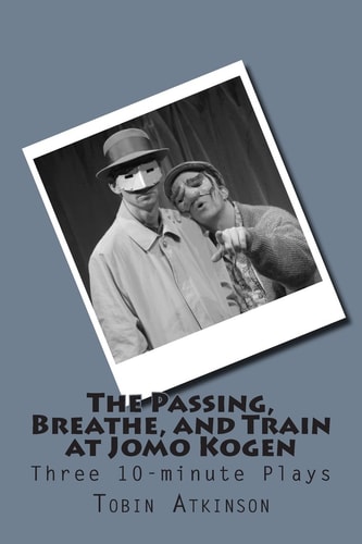 The Passing, Breathe, and Train at Jomo Kogen Three 10-Minute Plays