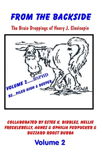 From the Backside - Volume 2 The Brain Droppings of Henry J. Clevicepin