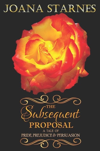The Subsequent Proposal ~ a Tale of Pride, Prejudice and Persuasion ~