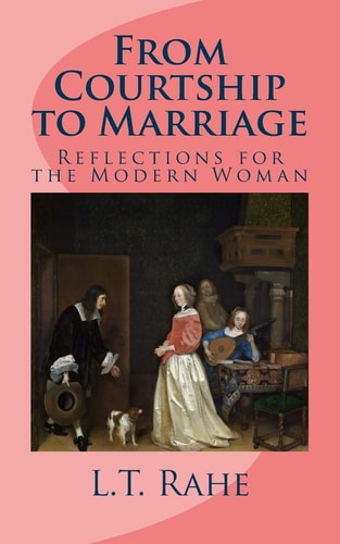 From Courtship to Marriage Reflections for the Modern Woman