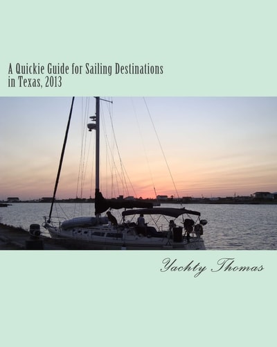 A Quickie Guide for Sailing Destinations in Texas, 2013