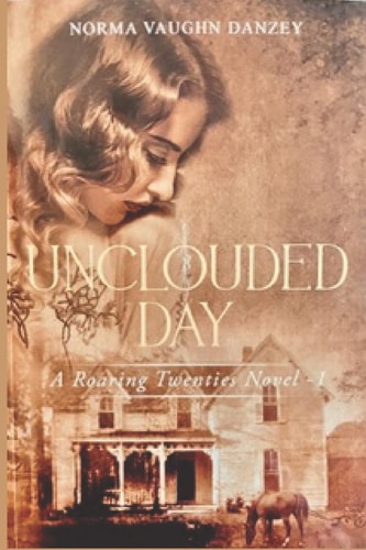 Unclouded Day A Roaring Twenties Novel about Family, Love and Betrayal