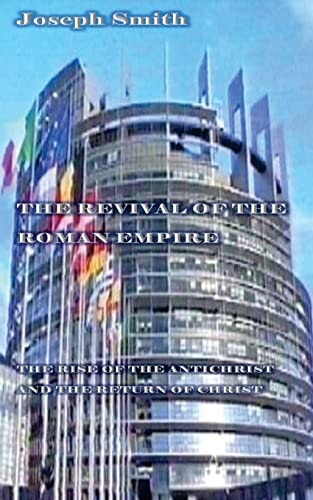 The Revival of the Roman Empire 2nd Edition The Rise of the Antichrist and the Return of Christ