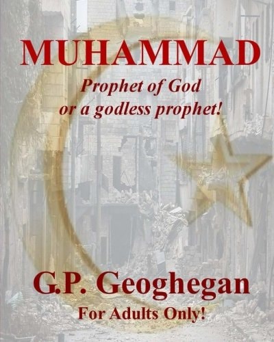 Muhammad Prophet of God Or a Godless Prophet!