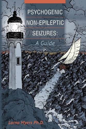 Psychogenic Non-epileptic Seizures A Guide
