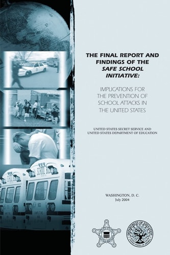The Final Report and Findings of the Safe School Initiative Implications for the Prevention of School Attacks in the United States