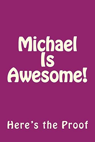 Michael Is Awesome Here's the Proof