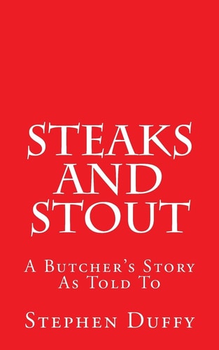 Steaks and Stout A Butcher's Story
