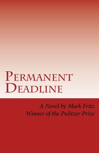 Permanent Deadline A Novel About War, God, Country, and Other Perversions