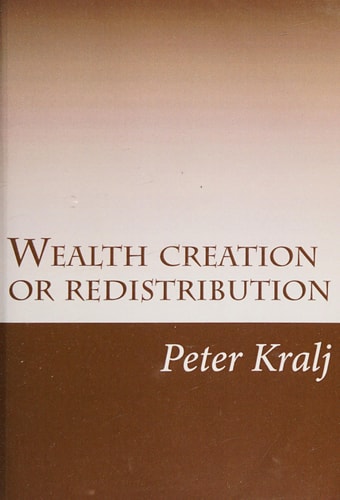 Wealth Creation Or Redistribution How a Select Group Profit at the Expense of the Rest