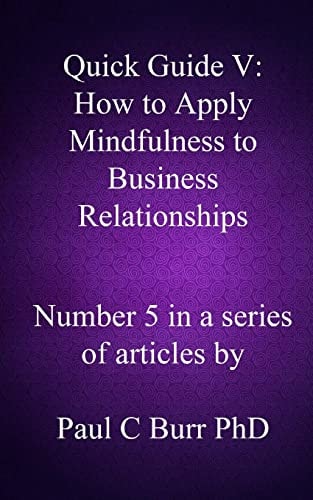 Quick Guide V - How to Apply Mindfulness to Business Relationships
