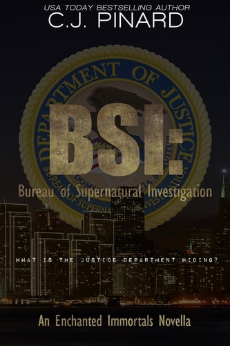 BSI: Bureau of Supernatural Investigation An Enchanted Immortals Novella