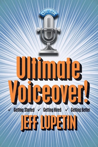 Ultimate Voiceover Getting Started, Getting Hired and Getting Better!