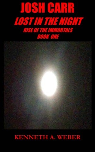 Josh Carr: Lost in the Night Rise of the Immortals Book One