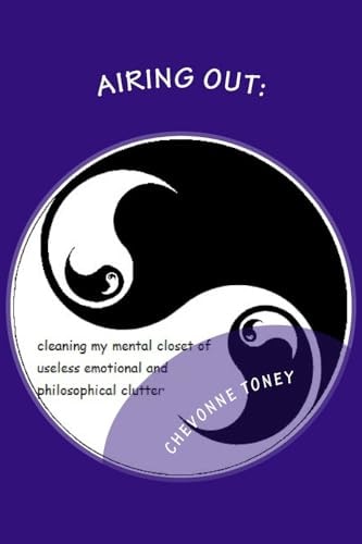 Airing Out: Cleaning My Mental Closet of Useless Emotional and Philosophical Clutter