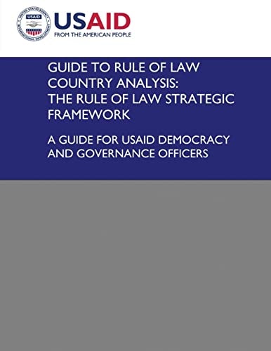 Guide to Rule of Law Country Analysis The Rule of Law Strategic Framework: A Guide for USAID Democracy and Governance Officers