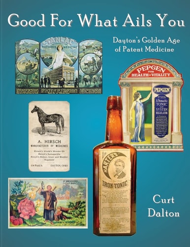 Good For What Ails You Dayton's Golden Age of Patent Medicine